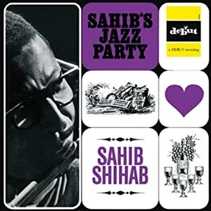 SAHIB SHIHAB / サヒブ・シハブ / サヒブズ･ジャズ･パーティ