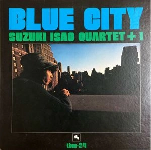 ISAO SUZUKI / 鈴木勲 / ブルー･シティ