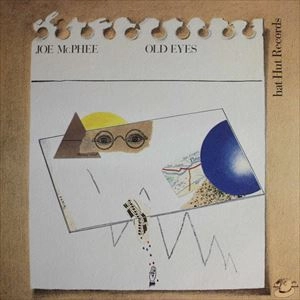 JOE MCPHEE / ジョー・マクフィー / OLD EYES