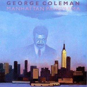 GEORGE COLEMAN / ジョージ・コールマン / MANHATTAN PANORAMA