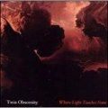 TWIN OBSCENITY / ツイン・オブセニティ / ホェア・ライト・タッチズ・ナン