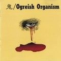 OGREISH ORGANISM / オウガリッシュオーガニズム / 鬼