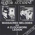 MAJOR ACCIDENT / メジャー・アクシデント / MASSACRED MELODIES/A CLOCKWORK LEGION