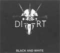 DIRT / ダート / BLACK AND WHITE