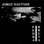 JORGE MAUTNER / ジョルジ・マウチネル / PEDRA BRUTA