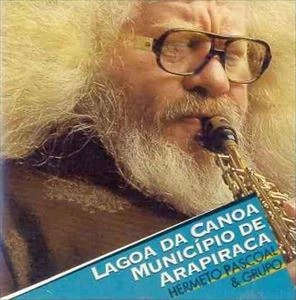 HERMETO PASCOAL / エルメート・パスコアル / LAGAO DA CANOA MUNICIPIO DE ARAPIRACA