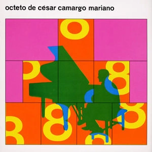 CESAR CAMARGO MARIANO / セザル・カマルゴ・マリアーノ / オクテート・ジ・セザル・カマルゴ・マリアーノ
