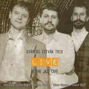 GYARFAS ISTVAN / LIVE AT THE JAZZ CAFE