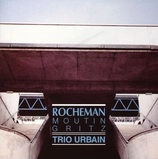 MANUEL ROCHEMAN / マニュエル・ロシュマン / TRIO URBAIN