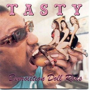 DEMOLITION DOLL RODS / ディモリションドールロッズ / TASTY