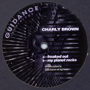 CHARLY BROWN / FREAKED OUT / MY PLANET ROCKS
