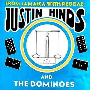 JUSTIN HINDS & THE DOMINOES / ジャスティン・ハインズ・アンド・ザ・ドミノス / FROM JAMAICA WITH REGGAE