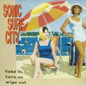 SONIC SURF CITY / TUNE IN TURN ON WIPE OUT
