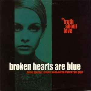 BROKEN HEARTS ARE BLUE / ブロークン・ハーツ・アー・ブルー / TRUTH ABOUT LOVE
