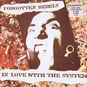 FORGOTTEN REBELS / IN LOVE WITH THE SYSTEM