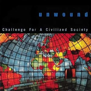 UNWOUND / アンワウンド / CHALLENGE FOR A CIVILIZED SOCIETY
