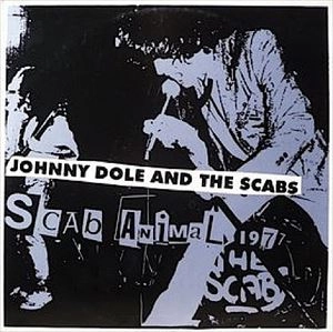 JOHNNY DOLE AND THE SCABS / SCAB ANIMAL 1977