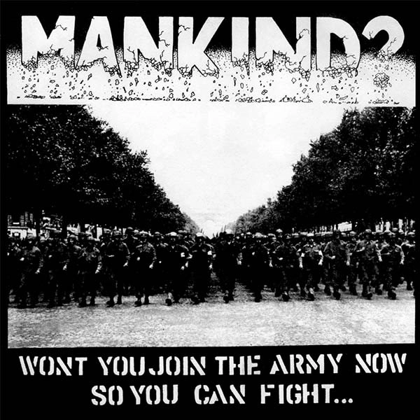 MANKIND / マンカインド / WONT YOU JOIN THE ARMY NOW SO YOU CAN FIGH