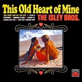 ISLEY BROTHERS / アイズレー・ブラザーズ / THIS OLD HEART OF MINE