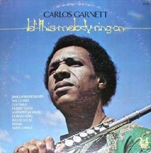 CARLOS GARNETT / カルロス・ガーネット / LET THIS MELODY RING ON