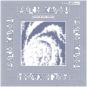 PRE HIKASHU / プレ・ヒカシュー 1978年　春　LIVE PART 2