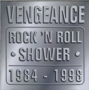 VENGEANCE (from Netherlands) / ヴェンジェンス / ロックン･ロール･シャワー 1984-1998