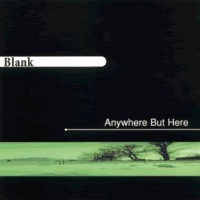 BLANK / ANYWHERE BUT HERE