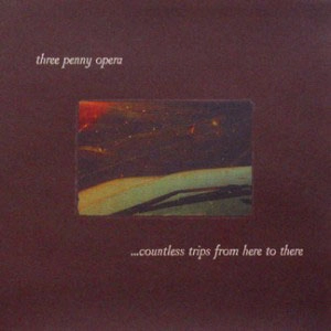 THREE PENNY OPERA / COUNTLESS TRIPS FROM HERE TO THERE