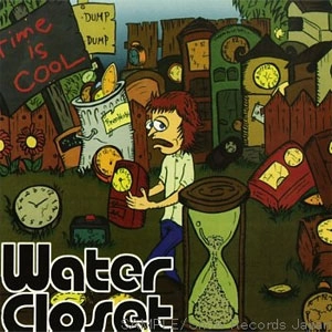 WATER CLOSET / TIME IS COOL