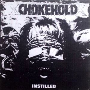 CHOKEHOLD / INSTILLED