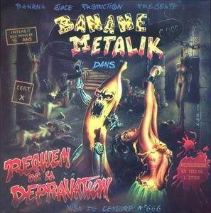 BANANE METALIK / REQUIEM DE LA DEPRAVATION