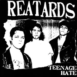 REATARDS / リーターズ / TEENAGE HATE