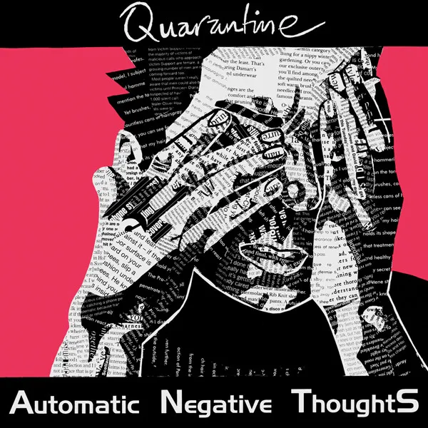 QUARANTINE / AUTOMATIC NEGATIVE THOUGHTS