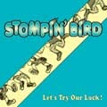 STOMPIN' BIRD / LET'S TRY OUR LUCK！ / LET'S TRY OUR LUCK