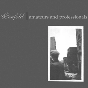 PENFOLD / ペンフォールド / AMATEURS AND PROFESSIONALS