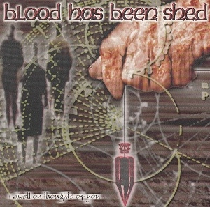 BLOOD HAS BEEN SHED / ブラッドハズビーンシェッド / I DWELL ON THOUGHTS OF YOU