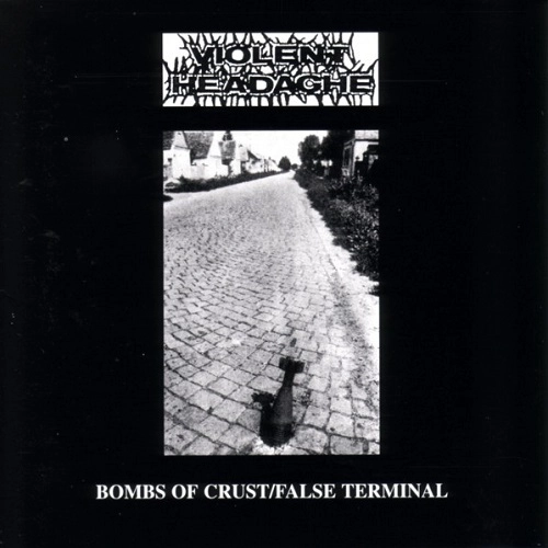 VIOLENT HEADACHE  / バイオレント・ヘッドエイク / BOMBS OF CRUST/FALSE TERMINAL