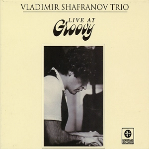 VLADIMIR SHAFRANOV / ウラジミール・シャフラノフ / LIVE AT GROOVY