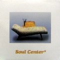 SOUL CENTER / SOUL CENTER