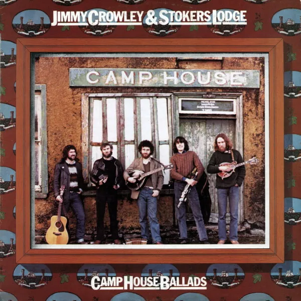 JIMMY CROWLEY & STOKERS LODGE / CAMP HOUSE BALLADS
