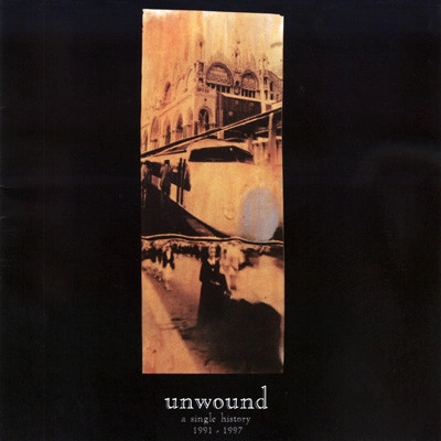 UNWOUND / アンワウンド / SINGLE HISTORY 1991 - 1997