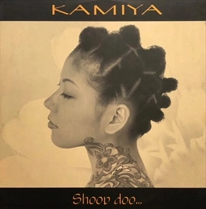 KAMIYA / Shoop doo...