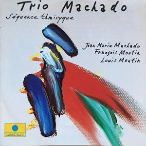 TRIO MACHADO / トリオ・マチャド / SEQUENCE THMIRYQUE