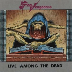 STEEL VENGEANCE / LIVE AMONG THE DEAD