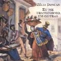 ZELIA DUNCAN / ゼリア・ドゥンカン / EU ME TRANSFORMO EM OUTRAS