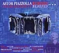 ASTOR PIAZZOLLA / アストル・ピアソラ / ASTOR PIAZZOLLA REMIXED
