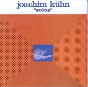 JOACHIM KUHN / ヨアヒム・キューン / SOLOS