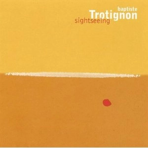 BAPTISTE TROTIGNON / バティスト・トロティニョン / SIGHTSEEING