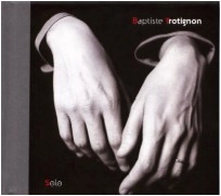 BAPTISTE TROTIGNON / バティスト・トロティニョン / SOLO 1 + LIVE