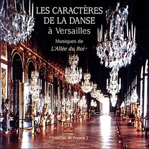 ENSEMBLE RIS ET DANCERIES / LES CARACTERES DE LA DANCE A VERSAILLES